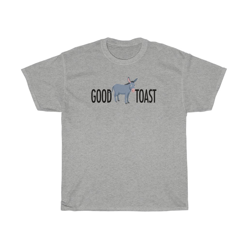 THE "GOOD ASS TOAST"  Unisex Heavy Cotton Tee