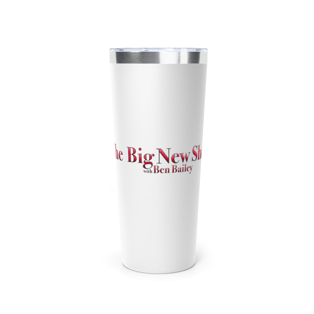 The Big New Show Vacuum Insulated Tumbler, 22oz