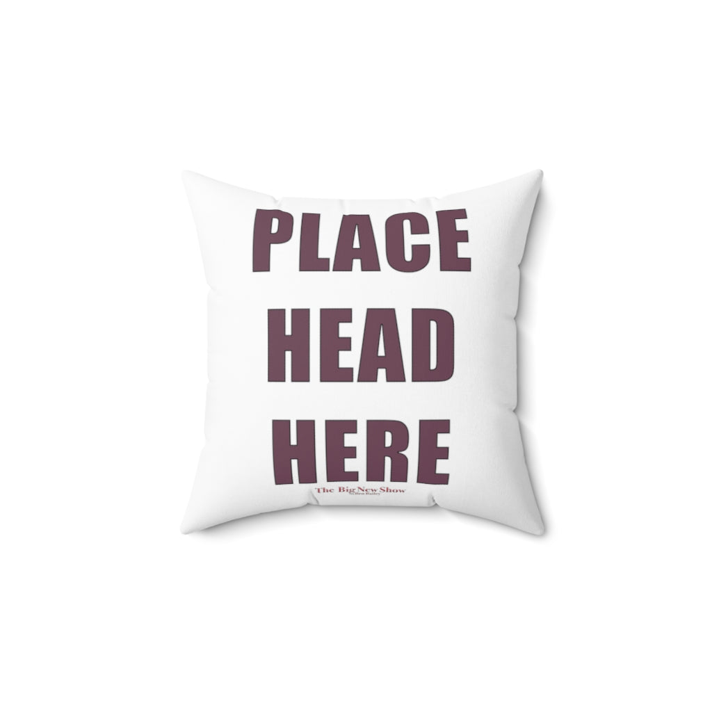 The "Place Head Here" Instructional Pillow (4 SIZES)