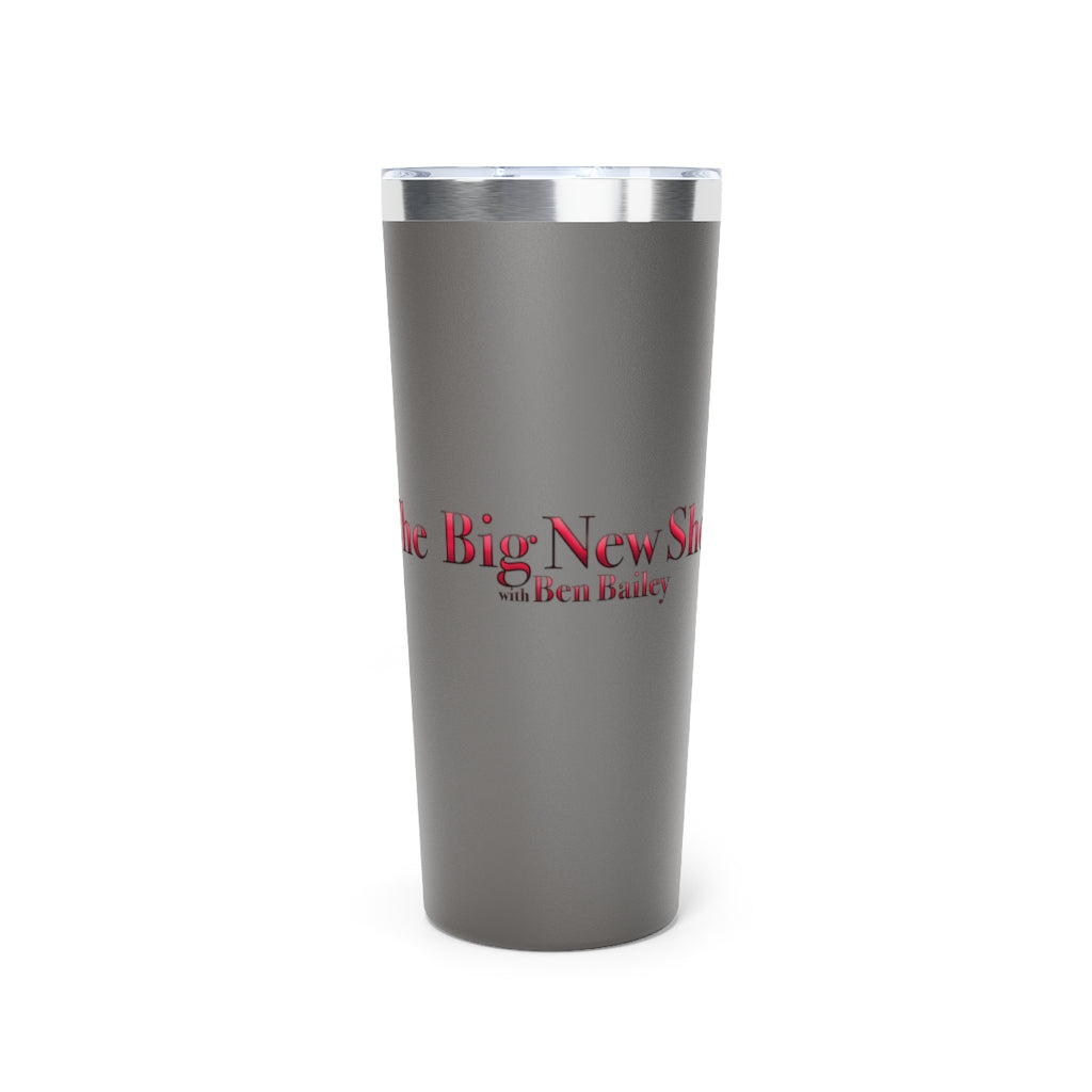 The Big New Show Vacuum Insulated Tumbler, 22oz