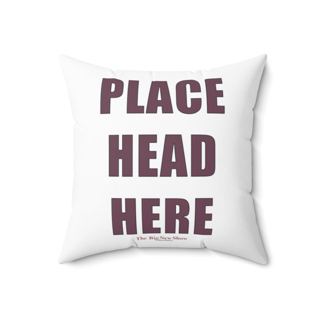 The "Place Head Here" Instructional Pillow (4 SIZES)