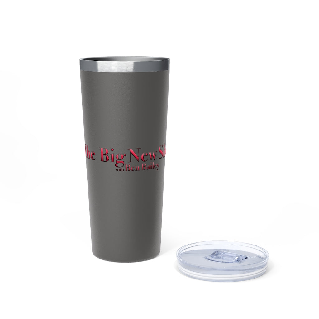 The Big New Show Vacuum Insulated Tumbler, 22oz