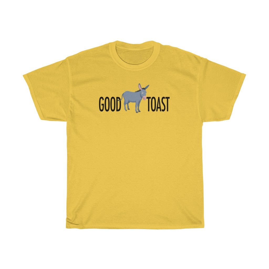 THE "GOOD ASS TOAST"  Unisex Heavy Cotton Tee