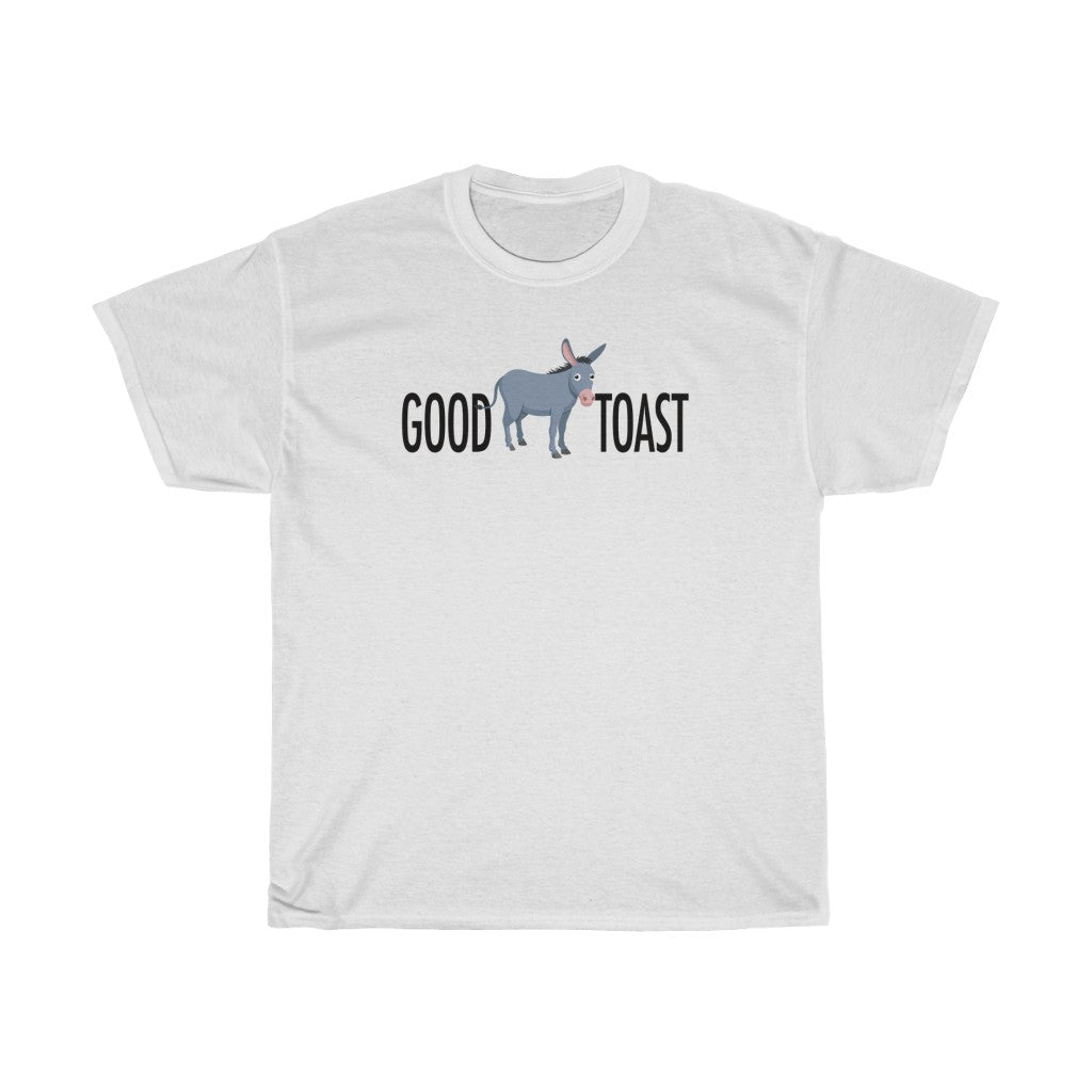 THE "GOOD ASS TOAST"  Unisex Heavy Cotton Tee