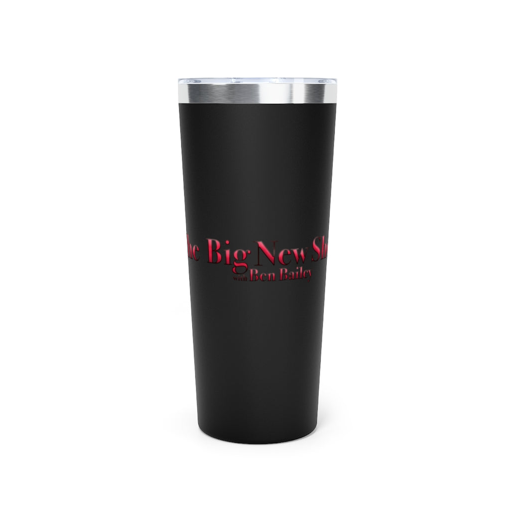 The Big New Show Vacuum Insulated Tumbler, 22oz