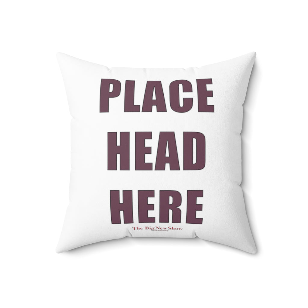 The "Place Head Here" Instructional Pillow (4 SIZES)