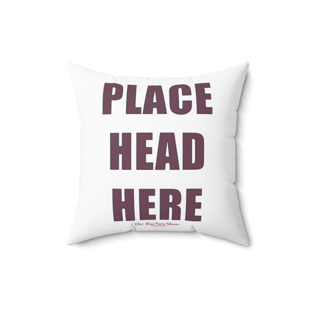 The "Place Head Here" Instructional Pillow (4 SIZES)