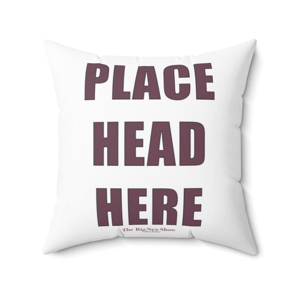 The "Place Head Here" Instructional Pillow (4 SIZES)