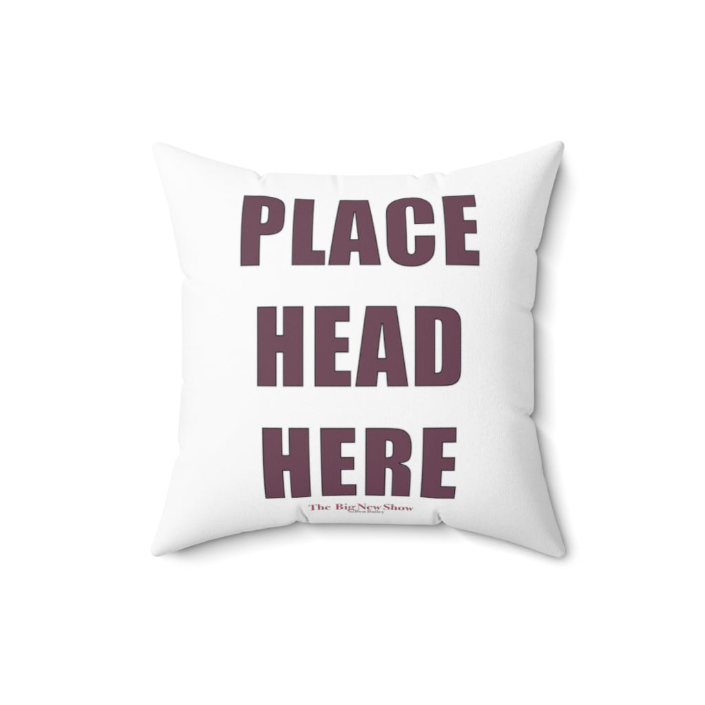 The "Place Head Here" Instructional Pillow (4 SIZES)