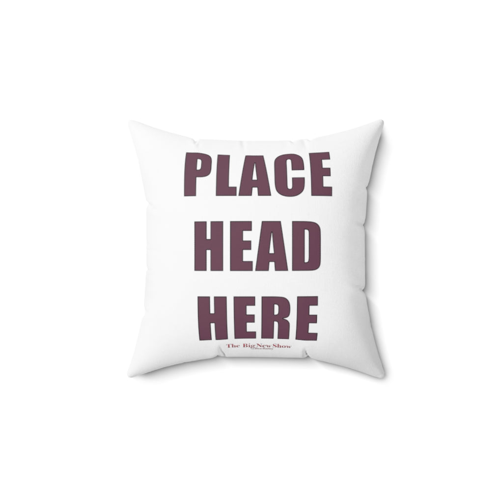 The "Place Head Here" Instructional Pillow (4 SIZES)